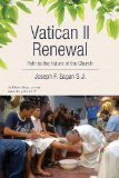 Vatican II Renewal, Path to the Future of the Church Na 2013 9781484172544 Front Cover