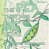 Pea That Was Me A Single Mom's/Sperm Donation Children's Story 2013 9781493574544 Front Cover