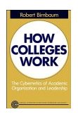 How Colleges Work The Cybernetics of Academic Organization and Leadership cover art