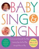 Baby Sing and Sign R Communicate Early with Your Baby: Learning Signs the Fun Way Through Music and Play 2006 9781569242544 Front Cover