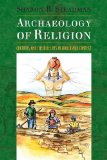 Archaeology of Religion Cultures and Their Beliefs in Worldwide Context cover art