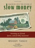 Inquiries into the Nature of Slow Money Investing as If Food, Farms and Fertility Mattered cover art