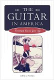 Guitar in America Victorian Era to Jazz Age 2010 9781604738544 Front Cover