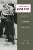 Adventures of Eddie Fung Chinatown Kid, Texas Cowboy, Prisoner of War  9780295987545 Front Cover