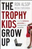 Trophy Kids Grow Up How the Millennial Generation Is Shaking up the Workplace cover art