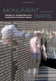 Monument Wars Washington, D. C., the National Mall, and the Transformation of the Memorial Landscape  9780520256545 Front Cover