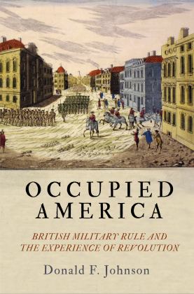 Occupied America British Military Rule and the Experience of Revolution  9780812252545 Front Cover