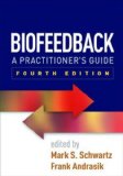 Biofeedback A Practitioner's Guide 4th 9781462522545 Front Cover