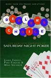 Dealer's Choice The Complete Handbook to Saturday Night Poker 2005 9781585676545 Front Cover