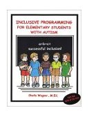 Inclusive Programming for Elementary Students with Autism 1999 9781885477545 Front Cover