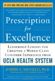 Prescription for Excellence Leadership Lessons for Creating a World Class Customer Experience from UCLA Health System cover art