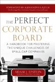 Perfect Corporate Board: a Handbook for Mastering the Unique Challenges of Small-Cap Companies  9780071799546 Front Cover