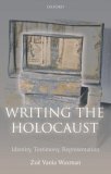 Writing the Holocaust Identity, Testimony, Representation  9780199541546 Front Cover