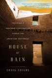 House of Rain Tracking a Vanished Civilization Across the American Southwest cover art