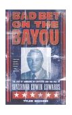 Bad Bet on the Bayou The Rise of Gambling in Louisiana and the Fall of Governor Edwin Edwards cover art