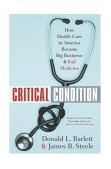 Critical Condition How Health Care in America Became Big Business - And Bad Medicine  9780385504546 Front Cover