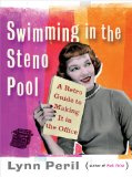 Swimming in the Steno Pool A Retro Guide to Making It in the Office 2011 9780393338546 Front Cover