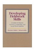 Developing Fieldwork Skills A Guide for Human Services, Counseling, and Social Work Students cover art