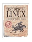 Test Driving Linux From Windows to Linux in 60 Seconds 2005 9780596007546 Front Cover