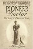 Pioneer Doctor The Story of a Woman's Work 2005 9780762736546 Front Cover