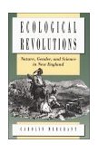 Ecological Revolutions Nature, Gender, and Science in New England  9780807842546 Front Cover