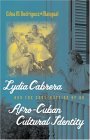 Lydia Cabrera and the Construction of an Afro-Cuban Cultural Identity 2004 9780807855546 Front Cover