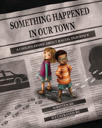Something Happened in Our Town A Child's Story about Racial Injustice  9781433828546 Front Cover