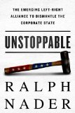 Unstoppable The Emerging Left-Right Alliance to Dismantle the Corporate State cover art