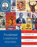 Presidential Campaign Posters Two Hundred Years of Election Art 2012 9781594745546 Front Cover