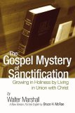 Gospel Mystery of Sanctification Growing in Holiness by Living in Union with Christ  9781597520546 Front Cover