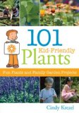 101 Kid-Friendly Plants Fun Plants and Family Garden Projects 2008 9781883052546 Front Cover