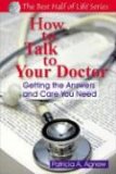 How to Talk to Your Doctor Getting the Answers and Care You Need 2006 9781884956546 Front Cover