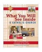 What You Will See Inside a Catholic Church 2002 9781893361546 Front Cover