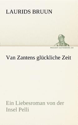 Van Zantens Glï¿½ckliche Zeit 2012 9783842415546 Front Cover