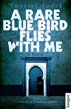 Rare Blue Bird Flies with Me A Novel  9789774167546 Front Cover