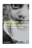 Postmodern Children's Ministry Ministry to Children in the 21st Century Church cover art