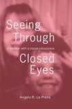 Seeing Through Closed Eyes A Memoir with a Social Conscience 2006 9780595403547 Front Cover