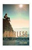 Fearless Building a Faith That Overcomes Your Fear  9780800758547 Front Cover