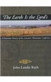 Earth Is the Lord's : A Narrative History of the Lancaster Mennonite Conference  9780836191547 Front Cover
