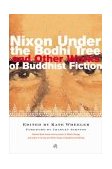 Nixon under the Bodhi Tree and Other Works of Buddhist Fiction  cover art