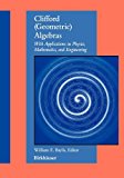 Clifford (Geometric) Algebras: With Applications to Physics, Mathematics, and Engineering 2012 9781461286547 Front Cover