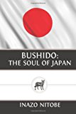 Bushido: the Soul of Japan 1st 2013 9781490318547 Front Cover