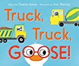 Truck, Truck, Goose! Board Book  9780062421548 Front Cover