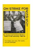 On Strike for Respect The Clerical and Technical Workers' Strike at Yale University, 1984-85 cover art