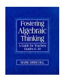 Fostering Algebraic Thinking A Guide for Teachers, Grades 6-10