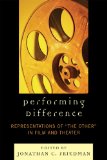 Performing Difference Representations of 'the Other' in Film and Theatre cover art