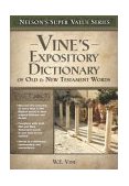 Vine's Expository Dictionary of the Old and New Testament Words 2003 9780785250548 Front Cover
