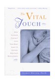 Vital Touch How Intimate Contact with Your Baby Leads to Happier, Healthier Development cover art