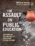 Assault on Public Education Confronting the Politics of Corporate School Reform cover art