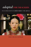 Adapted for the Screen The Cultural Politics of Modern Chinese Fiction and Film cover art